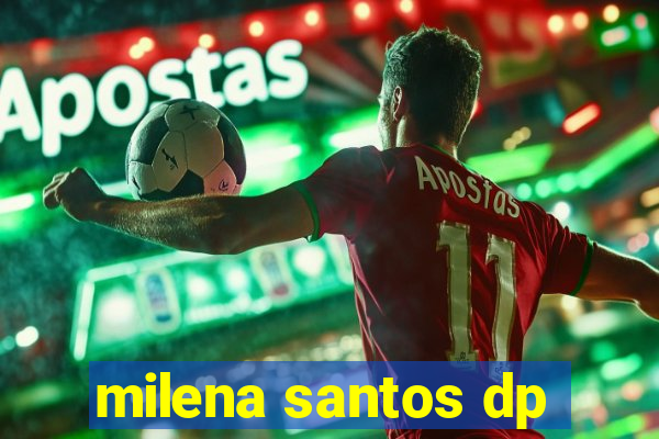 milena santos dp